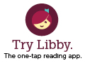 Try Libby. The one-tap reading app.
