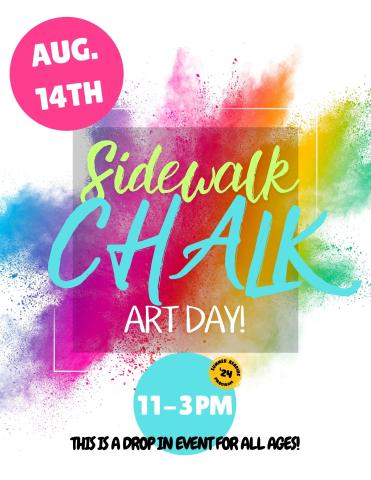 Sidewalk Chalk Art Day! Sidewalk Chalk Art Day! August, 14th from 11-3 PM